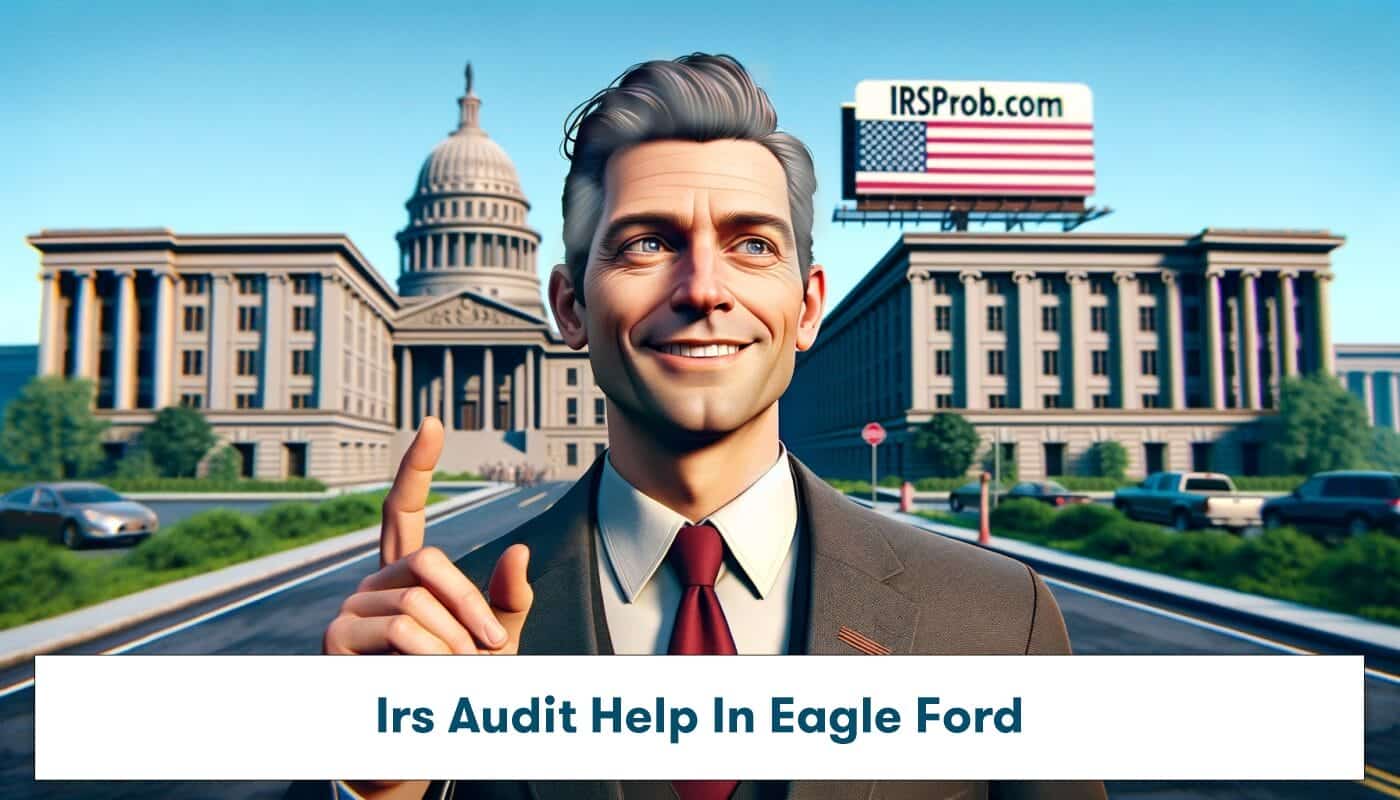 IRS Audit Help in Eagle Ford TX 2025