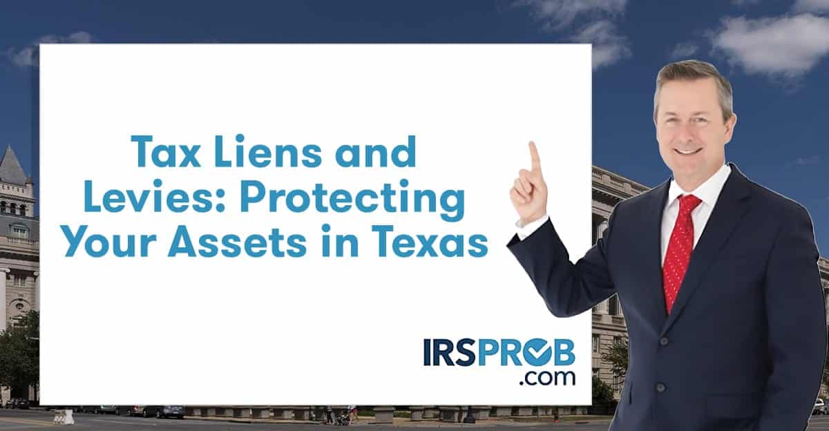 Tax Liens and Levies: Protecting Your Assets in Texas