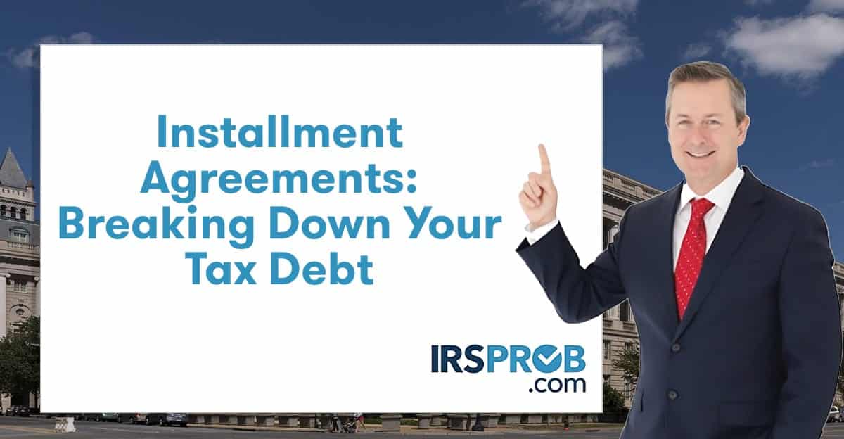 Installment Agreements: Breaking Down Your Tax Debt