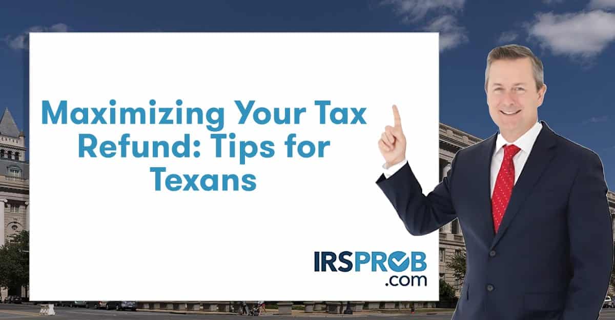 Maximizing Your Tax Refund: Tips for Texans