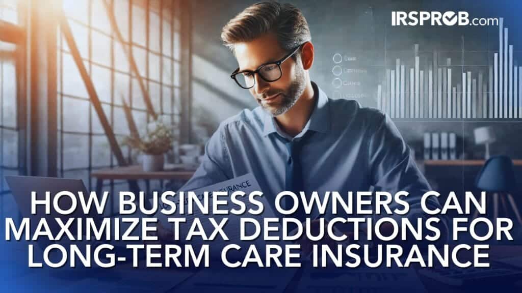 How Business Owners Can Maximize Tax Deductions for Long Term Care Insurance