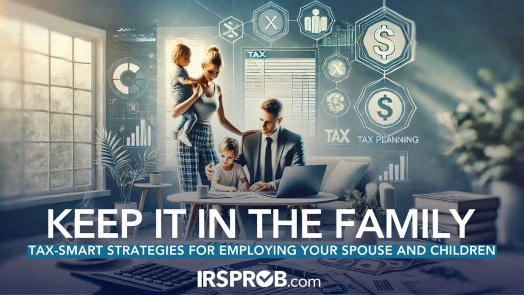 Keep It in the Family Tax Smart Strategies for Employing Your Spouse and Children 2