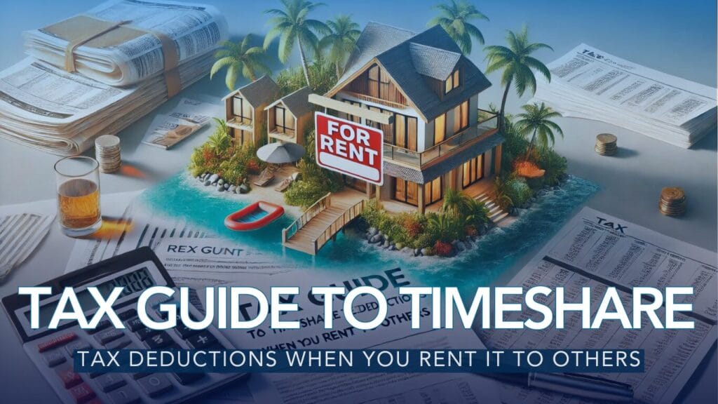 Tax Guide to Timeshare Tax Deductions When You Rent It to Others