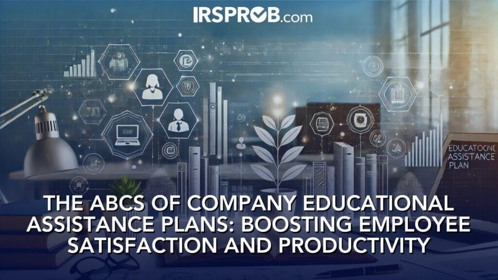 The ABCs of Company Educational Assistance Plans Boosting Employee Satisfaction and Productivity 1