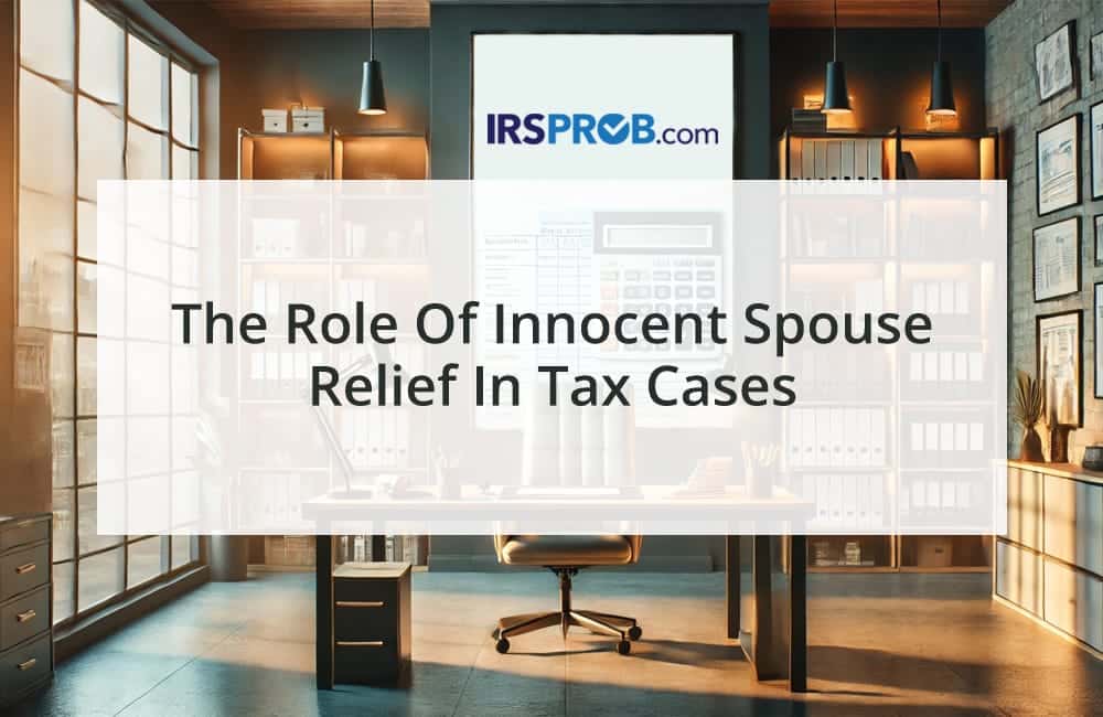 The Role of Innocent Spouse Relief in Tax Cases