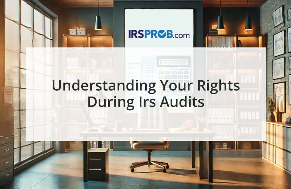 Understanding Your Rights During IRS Audits