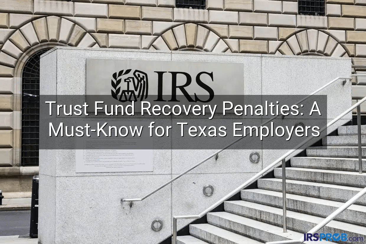 Trust Fund Recovery Penalties: A Must-Know for Texas Employers