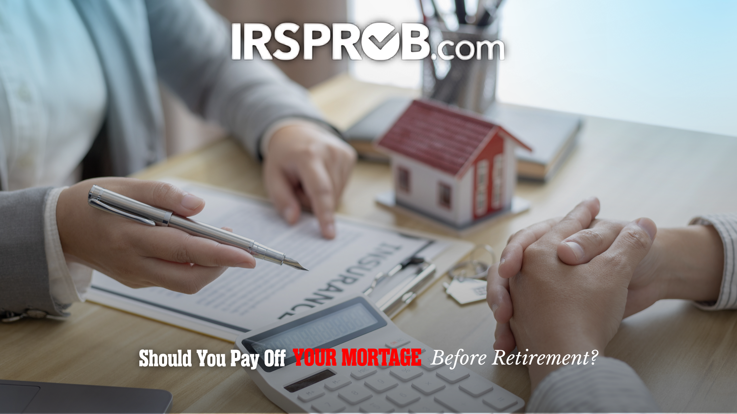 Should You Pay Off Your Mortgage Before Retirement?