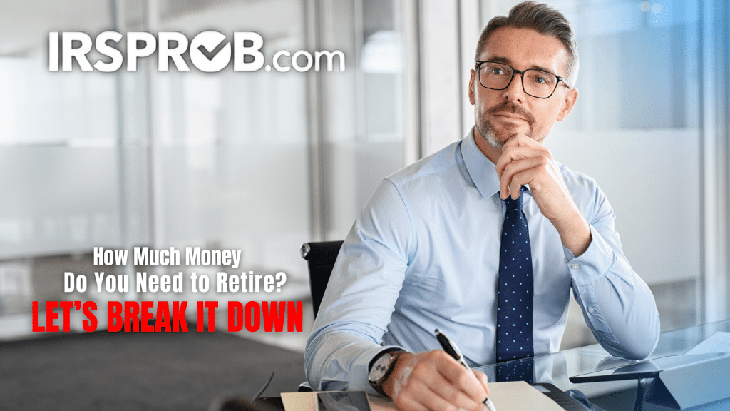 How Much Money Do You Need to Retire? Let’s Break It Down 1 IRS BLOG IMAGE 23