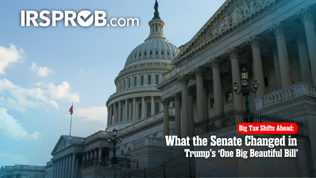 Big Tax Shifts Ahead: What the Senate Changed in Trump’s ‘One Big Beautiful Bill’ 1 IRS BLOG IMAGE 30