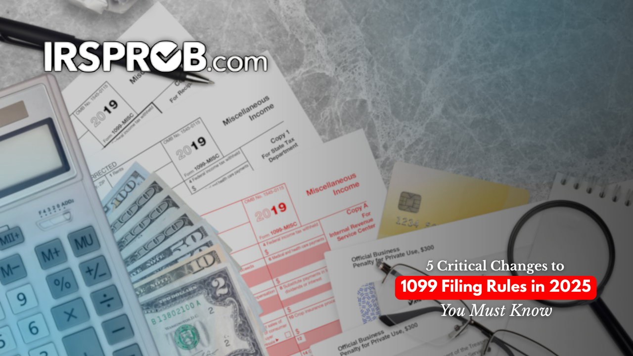 An image showing the IRSProb logo, a calculator, 1099-MISC tax forms, cash, and a credit card, representing key changes to 1099 filing rules in 2025.