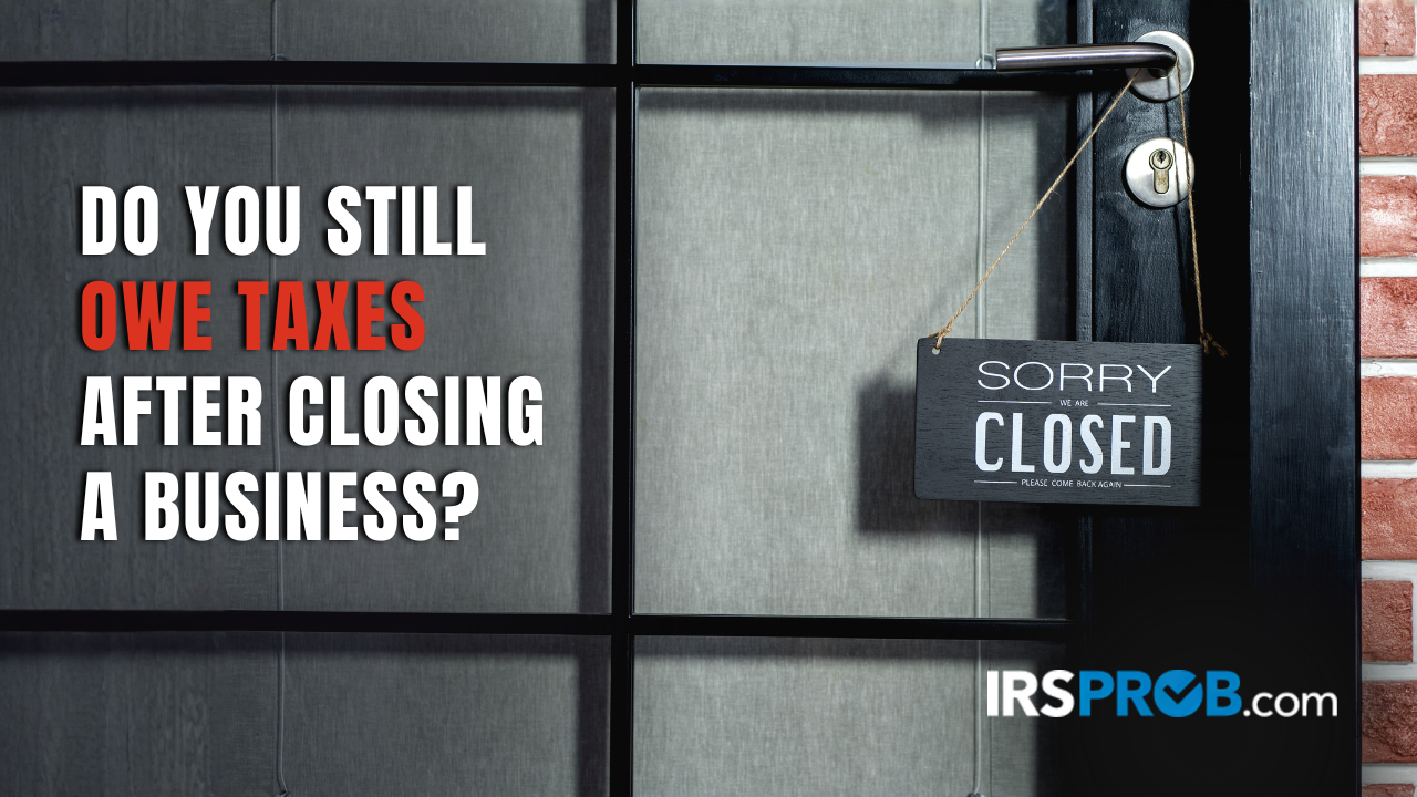 owe taxes after closing a business